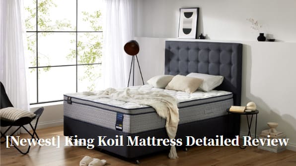 [Real Tested] King Koil Mattress Review, Is it Worth it?