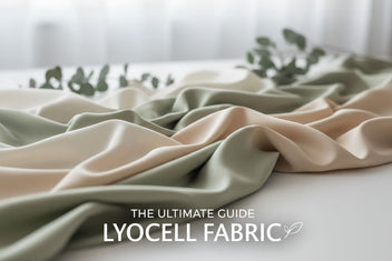 What is Lyocell Fabric and Why Choose it?