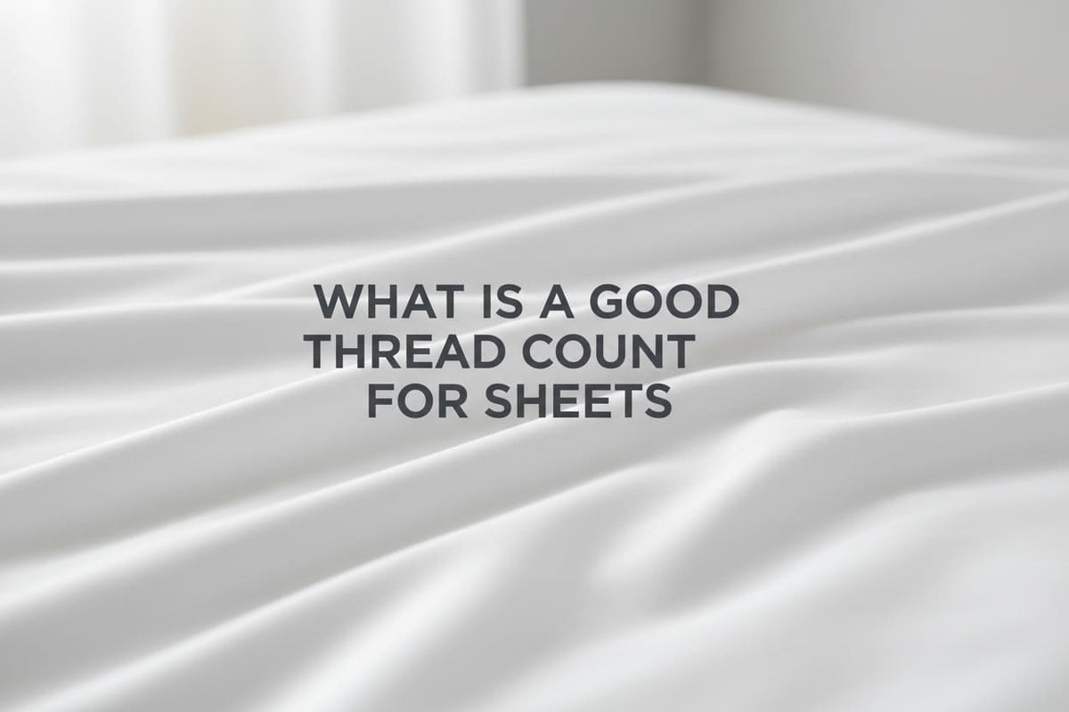 What is a Good Thread Count for Sheets ? How to Choose?